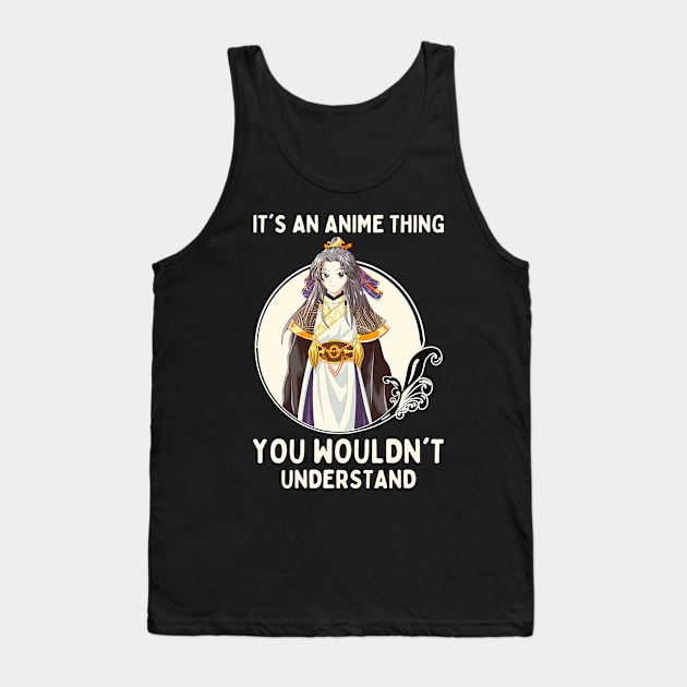 It's An Anime Thing You Wouldn't Understand Tank Top by Mad Art